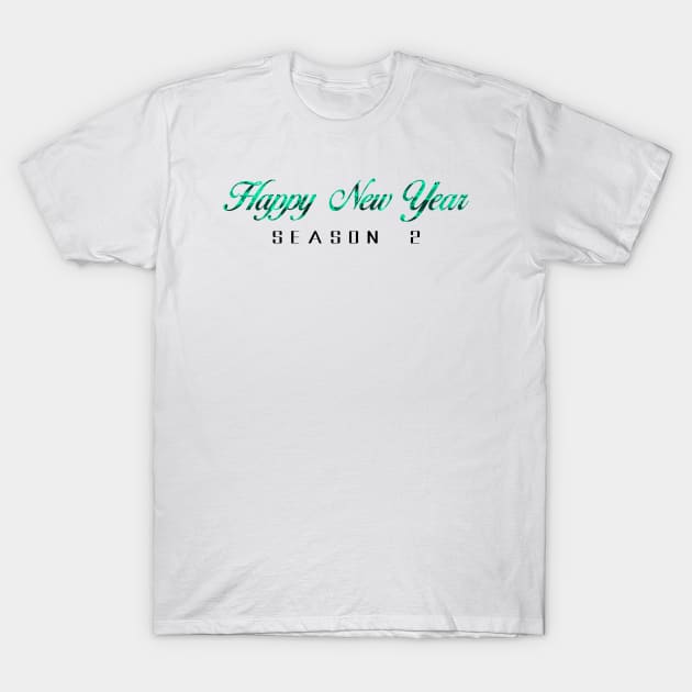 08 - Happy New Year Season 2 T-Shirt by SanTees